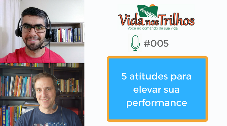 VNT #005 - 5 atitudes para elevar a sua performance