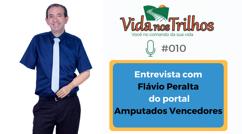 VNT #010 - Entrevista com Flávio Peralta do portal Amputados Vencedores