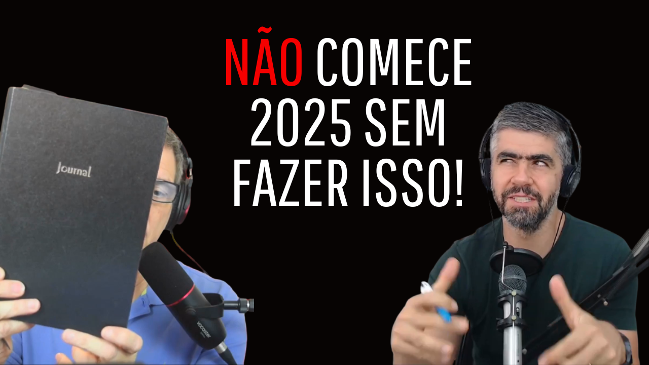 Não comece 2025 sem fazer a Técnica PYR (Past Year Review - Tim Ferriss) - VNT 409